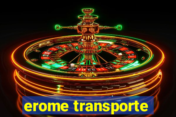erome transporte